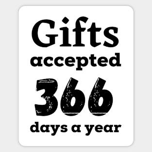 Gifts accepted 366 days a year in black Sticker